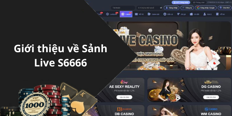 Giới thiệu về Sảnh Live S6666