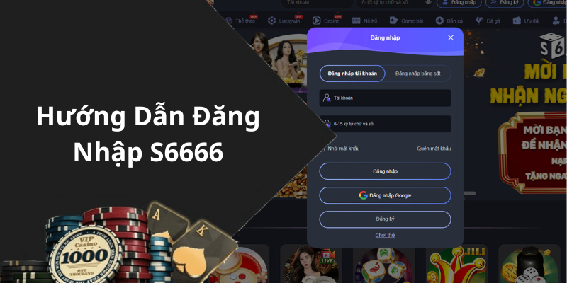 Hướng Dẫn Đăng Nhập S6666