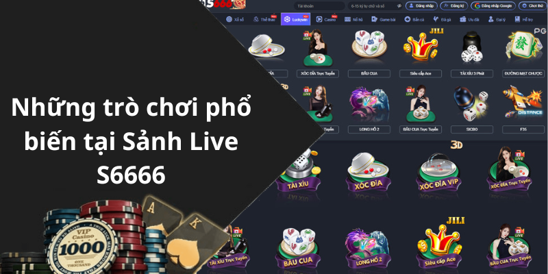 Những trò chơi phổ biến tại Sảnh Live S6666