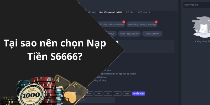 Tại sao nên chọn Nạp Tiền S6666