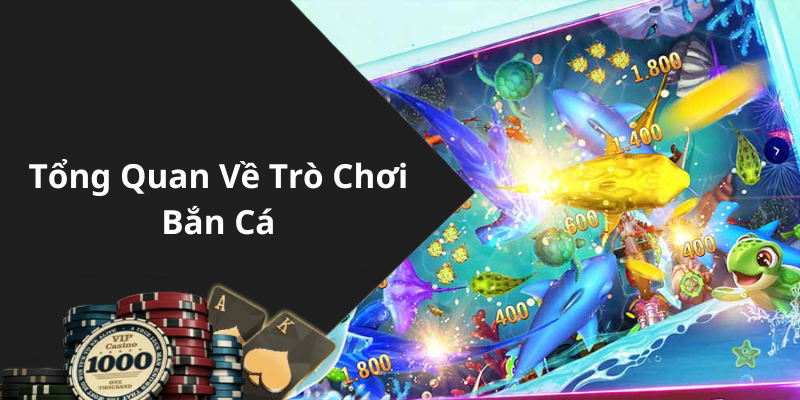 Tổng Quan Về Trò Chơi Bắn Cá