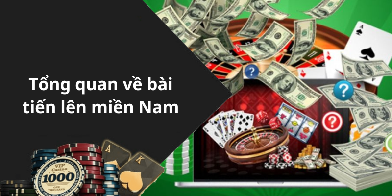 Tổng quan về bài tiến lên miền Nam