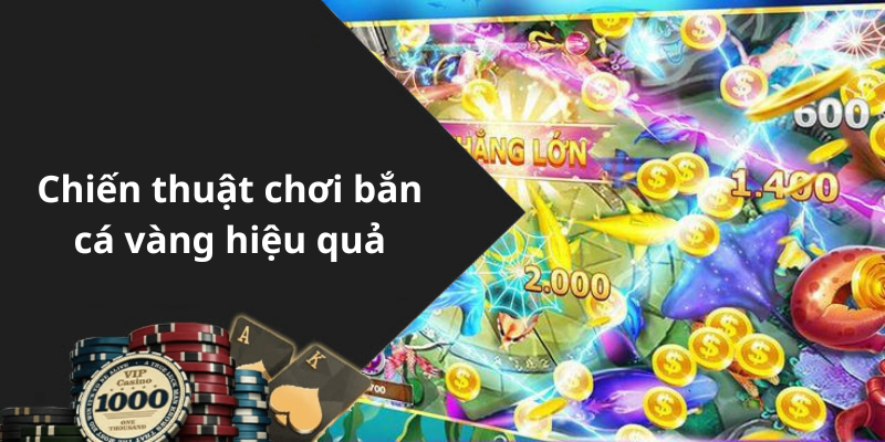Chiến thuật chơi bắn cá vàng hiệu quả