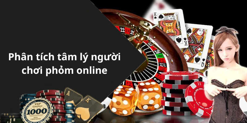 Phân tích tâm lý người chơi phỏm online