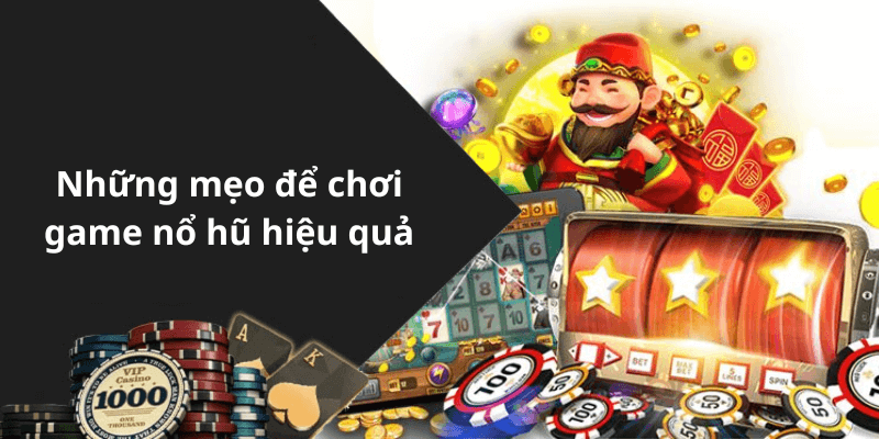 Những mẹo để chơi game nổ hũ hiệu quả